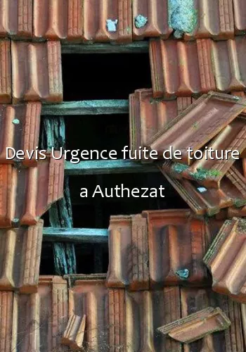 Devis Urgence fuite de toiture a Authezat