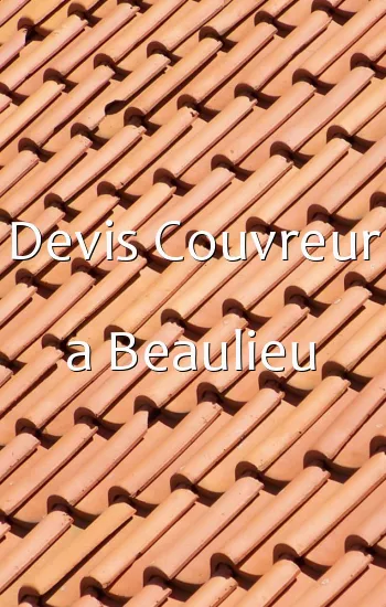 Devis Couvreur a Beaulieu