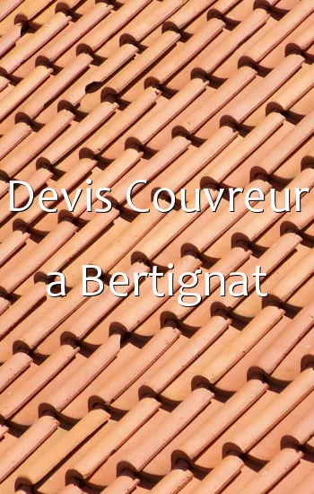 Devis Couvreur a Bertignat