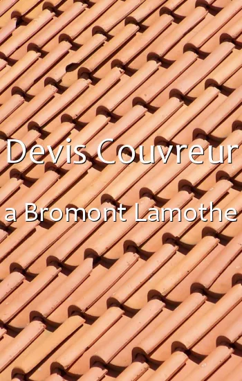 Devis Couvreur a Bromont Lamothe