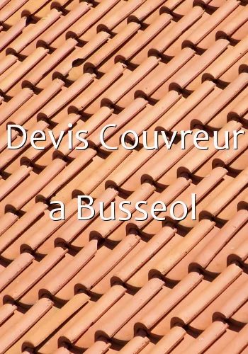 Devis Couvreur a Busseol