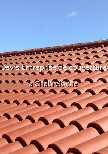 Devis Entreprise de couverture a Chabreloche