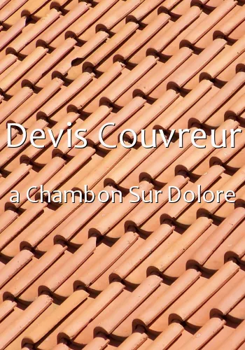 Devis Couvreur a Chambon Sur Dolore