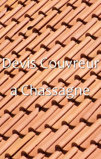 Devis Couvreur a Chassagne