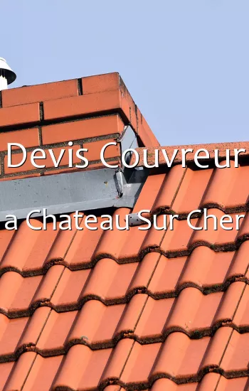 Devis Couvreur a Chateau Sur Cher
