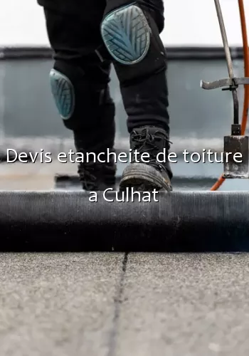 Devis etancheite de toiture a Culhat
