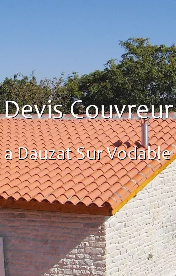 Devis Couvreur a Dauzat Sur Vodable