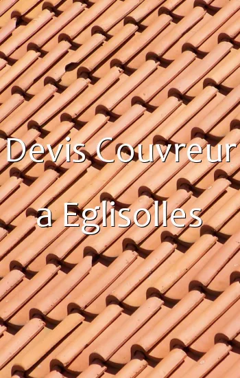 Devis Couvreur a Eglisolles