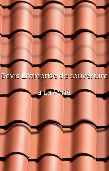 Devis Entreprise de couverture a La Forie