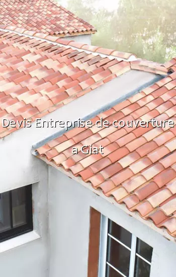 Devis Entreprise de couverture a Giat