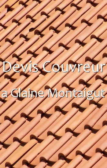 Devis Couvreur a Glaine Montaigut