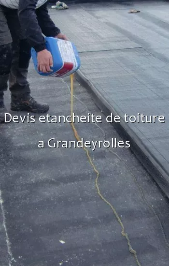 Devis etancheite de toiture a Grandeyrolles