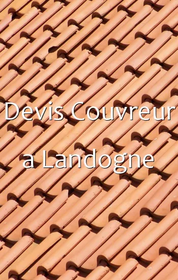 Devis Couvreur a Landogne