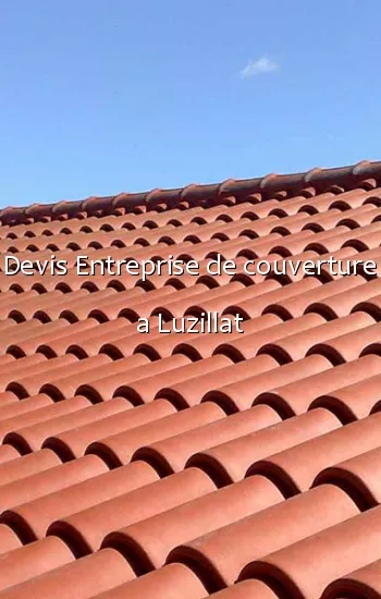 Devis Entreprise de couverture a Luzillat