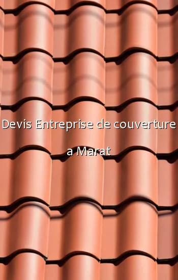 Devis Entreprise de couverture a Marat