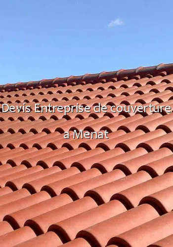 Devis Entreprise de couverture a Menat