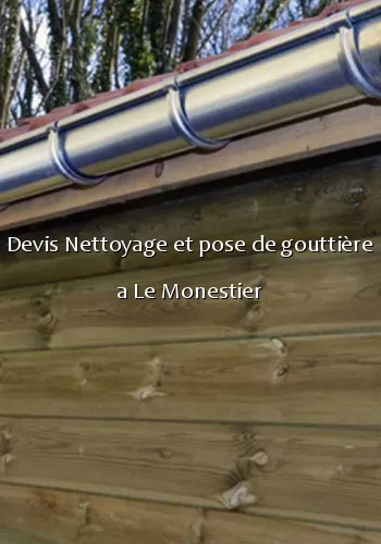 Devis Nettoyage et pose de gouttière a Le Monestier