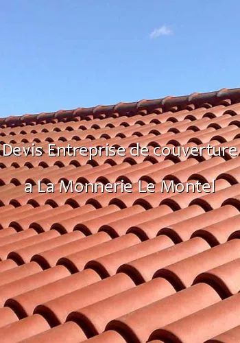 Devis Entreprise de couverture a La Monnerie Le Montel