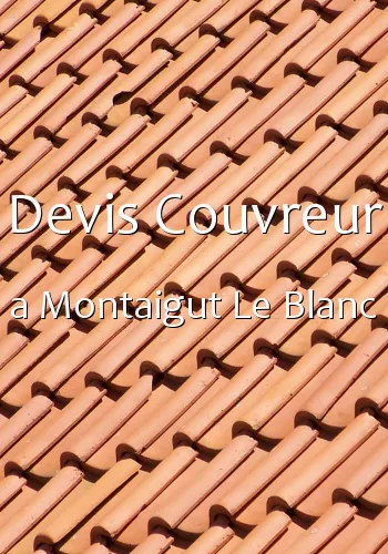 Devis Couvreur a Montaigut Le Blanc