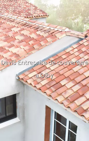 Devis Entreprise de couverture a Olby