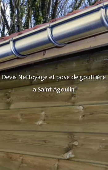 Devis Nettoyage et pose de gouttière a Saint Agoulin