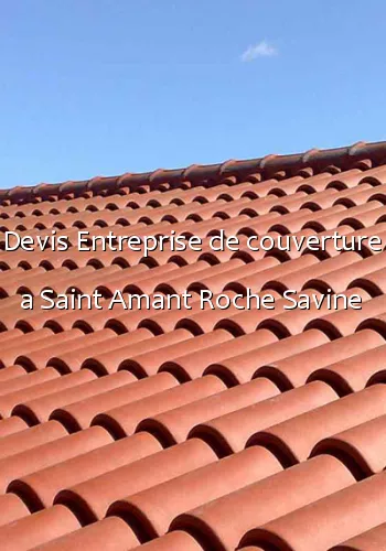 Devis Entreprise de couverture a Saint Amant Roche Savine