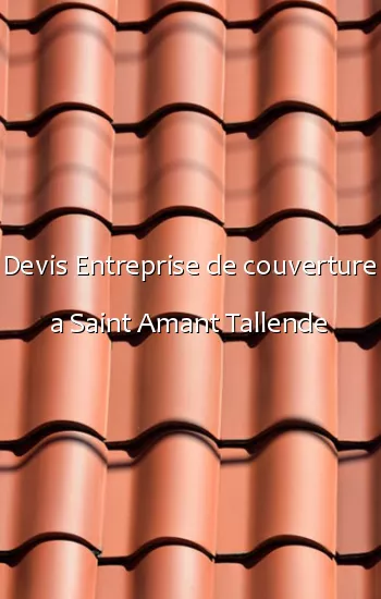Devis Entreprise de couverture a Saint Amant Tallende
