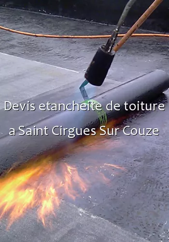 Devis etancheite de toiture a Saint Cirgues Sur Couze