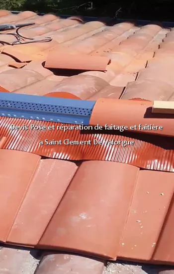 Devis Pose et réparation de faîtage et faîtière a Saint Clement De Valorgue