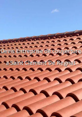 Devis Entreprise de couverture a Saint Clement De Regnat