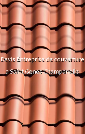 Devis Entreprise de couverture a Saint Genes Champanelle