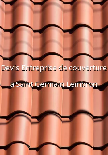 Devis Entreprise de couverture a Saint Germain Lembron