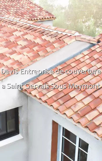 Devis Entreprise de couverture a Saint Gervais Sous Meymont