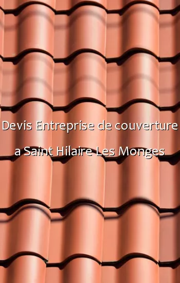 Devis Entreprise de couverture a Saint Hilaire Les Monges