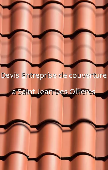 Devis Entreprise de couverture a Saint Jean Des Ollieres