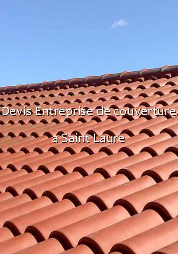 Devis Entreprise de couverture a Saint Laure