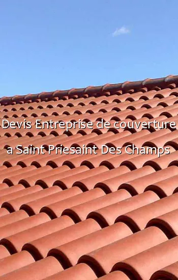 Devis Entreprise de couverture a Saint Priesaint Des Champs