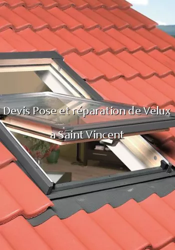 Devis Pose et réparation de Velux a Saint Vincent
