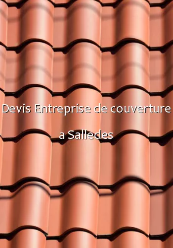 Devis Entreprise de couverture a Salledes