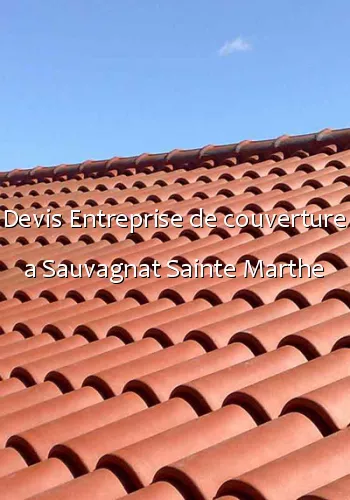 Devis Entreprise de couverture a Sauvagnat Sainte Marthe