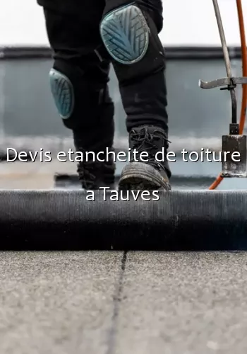 Devis etancheite de toiture a Tauves