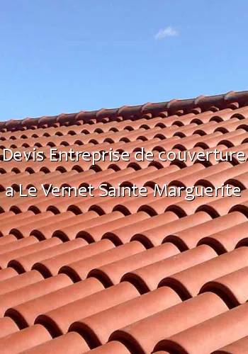 Devis Entreprise de couverture a Le Vernet Sainte Marguerite