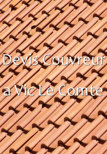 Devis Couvreur a Vic Le Comte