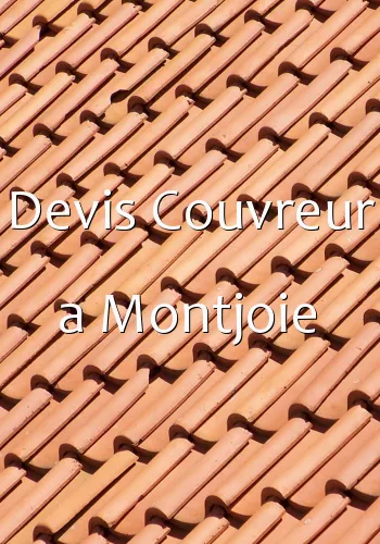 Devis Couvreur a Montjoie
